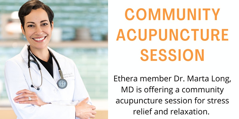 Community Acupuncture Session w/ Dr. Marta Long, MD