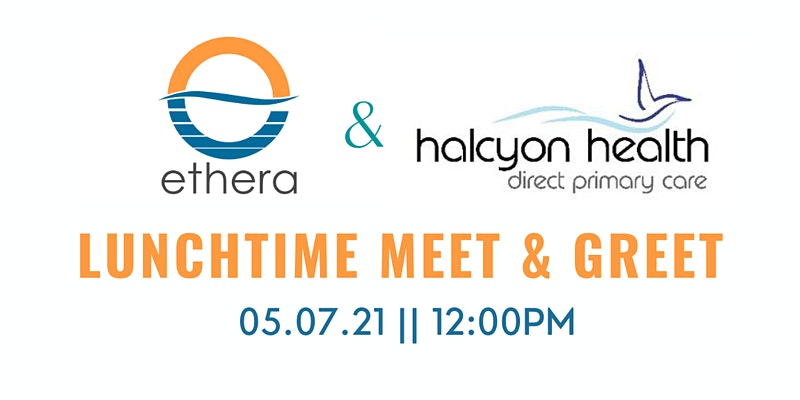 Halcyon Health Direct Primary Care + Ethera Meet &#038; Greet