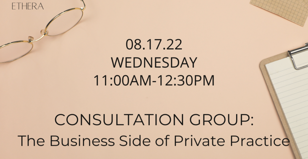 Ethera August Consultation Group: The Business Side of Private Practice (Members Only)