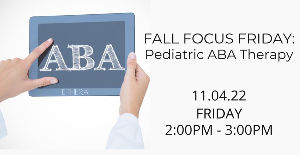 Fall Focus Friday: Pediatric ABA Therapy (Members Only)